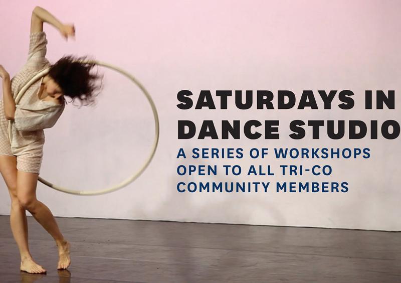 Saturdays in the Dance Studio: A Series of Workshops Open to All Tri-Co Community Members