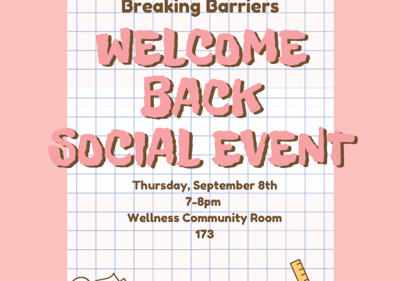 Breaking Barriers Welcome Social 9/8 7-8pm Wellness Community Room 173